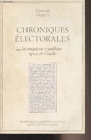 Bild des Verkufers fr Chroniques lectorales - T3 : La cinquime rpublique aprs de Gaulle - Les scrutins politiques en France de 1945  nos jours zum Verkauf von Le-Livre
