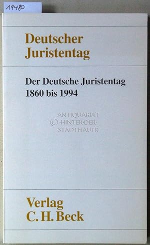 Seller image for Der Deutsche Juristentag 1860 bis 1994. Deutscher Juristentag e.V. for sale by Antiquariat hinter der Stadtmauer