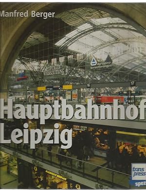 HAUPTBAHNHOF LEIPZIG: Geschichte, Architecktur, Technik