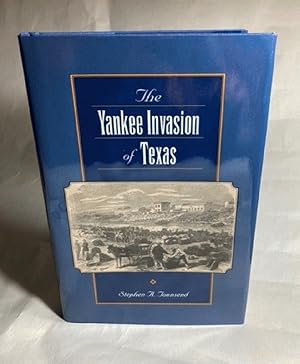 Imagen del vendedor de The Yankee Invasion of Texas (Volume 8) (Canseco-Keck History Series) a la venta por Furrowed Brow Books, IOBA