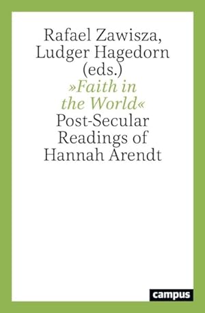Bild des Verkufers fr Faith in the World : Post-Secular Readings of Hannah Arendt zum Verkauf von GreatBookPrices
