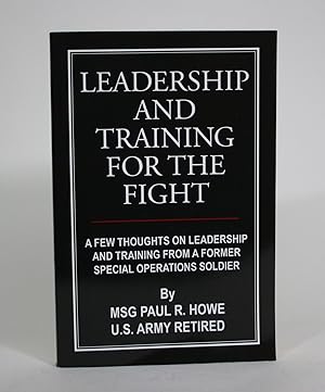 Imagen del vendedor de Leadership and Training for the Fight: A Few Thoughts on Leadership and Training from a Former Special Operations Soldier a la venta por Minotavros Books,    ABAC    ILAB