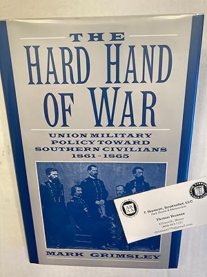 Immagine del venditore per The Hard Hand of War: Union Military Policy Toward Southern Civilians, 1861-1865. venduto da T. Brennan Bookseller (ABAA / ILAB)