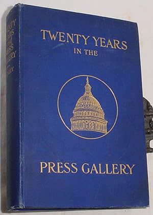 Seller image for Twenty Years in the Press Gallery, A Concise History of Important Legislation from the 48th Congress to the 58th Congress for sale by R Bryan Old Books