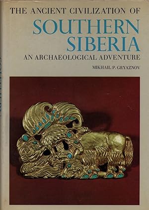 Immagine del venditore per The Ancient Civilization of Southern Siberia: An Archaeological Adventure venduto da Cider Creek Books