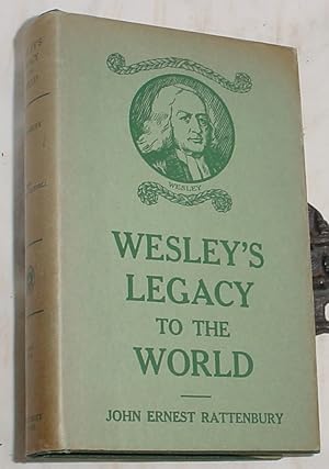 Seller image for Wesley's Legacy to the World, Six Studies in the Permanent Values of the Evangelical Revival for sale by R Bryan Old Books