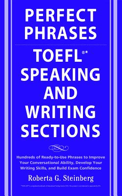 Imagen del vendedor de Perfect Phrases for the TOEFL Speaking and Writing Sections: Hundreds of Ready-To-Use Phrases to Improve Your Conversational Ability, Develop Your Wri (Paperback or Softback) a la venta por BargainBookStores