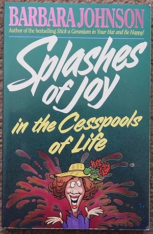 Splashes of Joy in the Cesspools of Life