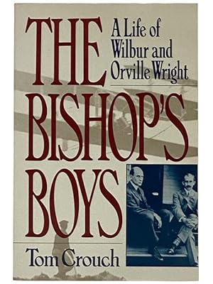 Seller image for The Bishop's Boys: A Life of Wilbur and Orville Wright for sale by Yesterday's Muse, ABAA, ILAB, IOBA
