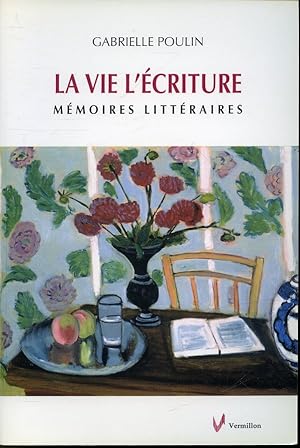 Bild des Verkufers fr La vie l'criture : mmoires littraires zum Verkauf von Librairie Le Nord