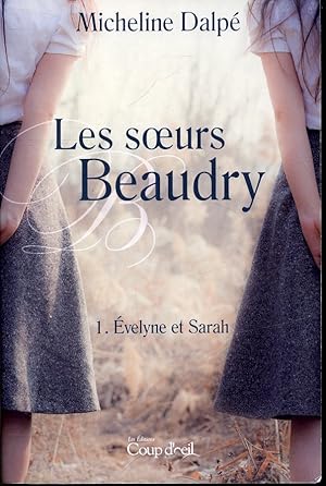 Bild des Verkufers fr Les soeurs Beaudry Tome 1 : velyne et Sarah zum Verkauf von Librairie Le Nord