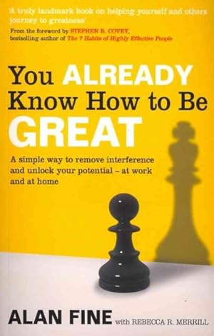 Imagen del vendedor de You Already Know How to Be Great : A Simple Way to Remove Interference and Unlock Your Potential - at Work and at Home a la venta por GreatBookPricesUK