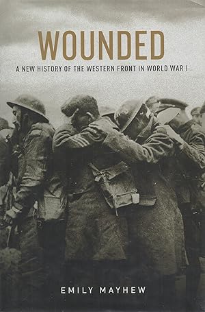 Bild des Verkufers fr Wounded A New History of the Western Front in World War I zum Verkauf von lamdha books