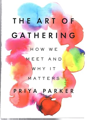 Seller image for The Art of Gathering: How We Meet and Why It Matters for sale by EdmondDantes Bookseller