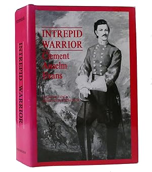 Seller image for INTREPID WARRIOR Clement Anselm Evans Confederate General from Georgia : Life, Letters, and Diaries of the War Years for sale by Rare Book Cellar