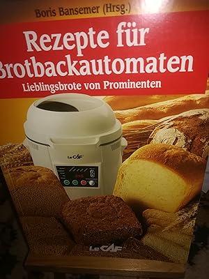 Seller image for Rezepte fr Brotbackautomaten, Lieblingsbrote von Prominenten for sale by Verlag Robert Richter
