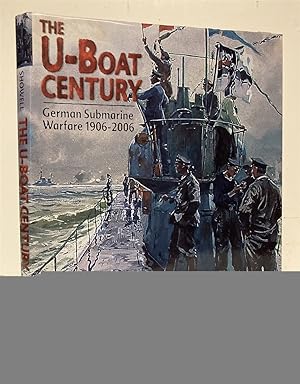 Imagen del vendedor de The U-Boat Century German Submarine Warfare 1906-2006 a la venta por Peninsula Books