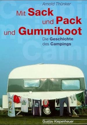 Mit Sack und Pack und Gummiboot : die Geschichte des Campings.