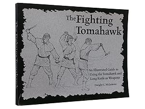 Seller image for The Fighting Tomahawk: An Illustrated Guide to Using the Tomahawk and Long Knife as Weapons for sale by Bowman Books