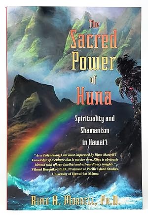 The Sacred Power of Huna: Spirituality and Shamanism in Hawai'i