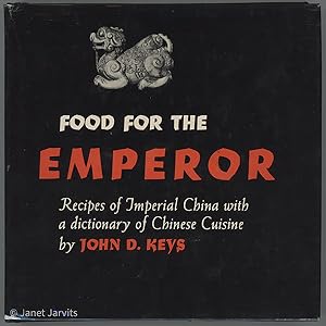Seller image for Food For The Emperor : Recipes of Imperial China with a dictionary ofChinese Cuisine by John. D. Keys and an -> for sale by cookbookjj