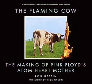 Seller image for Flaming Cow : The Making of Pink Floyd's Atom Heart Mother for sale by GreatBookPricesUK
