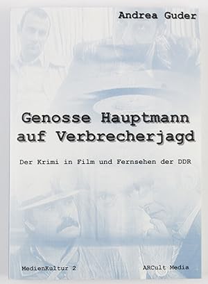 Genosse Hauptmann auf Verbrecherjagd: Der Krimi in Film und Fernsehen der DDR (= MedienKultur, Ba...