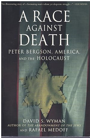 Seller image for A RACE AGAINST DEATH Peter Bergson, America, and the Holocaust for sale by Books on the Boulevard