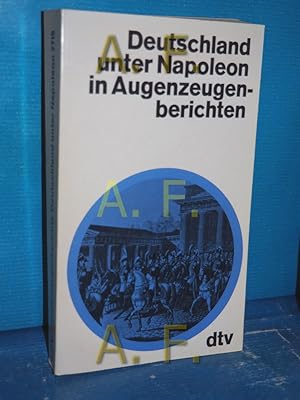 Bild des Verkufers fr Deutschland unter Napoleon in Augenzeugenberichten hrsg. u. eingel. von Eckart Klessmann / dtv , 2715 : dtv-Augenzeugenberichte zum Verkauf von Antiquarische Fundgrube e.U.