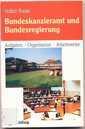 Seller image for Bundeskanzleramt und Bundesregierung Aufgaben - Organisation - Arbeitsweise - mit Blick auf Vergangenheit und Zukunft-. for sale by avelibro OHG