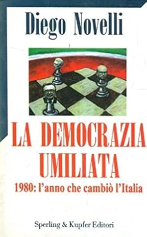 Immagine del venditore per La democrazia umiliata. 1980 :l'anno che cambi l'Italia. venduto da FIRENZELIBRI SRL