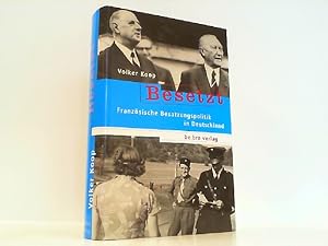 Bild des Verkufers fr Besetzt: Franzsische Besatzungspolitik in Deutschland. zum Verkauf von Antiquariat Ehbrecht - Preis inkl. MwSt.