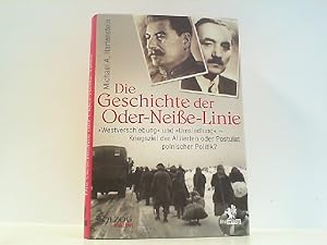 Bild des Verkufers fr Die Geschichte der Oder-Neie-Linie: "Westverschiebung" und "Umsiedlung" - Kriegsziele der Alliierten oder Postulat polnischer Politik?: . Alliierten oder Postulat polnischer Politik? zum Verkauf von Antiquariat Ehbrecht - Preis inkl. MwSt.