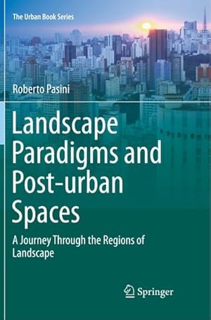 Bild des Verkufers fr Landscape Paradigms and Post-urban Spaces : A Journey Through the Regions of Landscape zum Verkauf von AHA-BUCH GmbH