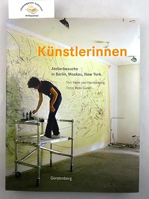 Bild des Verkufers fr Knstlerinnen : Atelierbesuche in Berlin, Moskau, New York. Text Irene von Hardenberg. Fotos Reto Guntli zum Verkauf von Chiemgauer Internet Antiquariat GbR