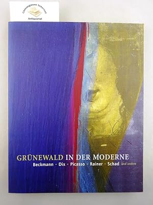 Image du vendeur pour Grnewald in der Moderne. Die Rezeption Matthias Grnewalds im 20. Jahrhundert ; [anllich der Ausstellung "Grnewald in der Moderne" in der Galerie der Stadt Aschaffenburg vom 30. November 2002 bis 28. Februar 2003]. mis en vente par Chiemgauer Internet Antiquariat GbR