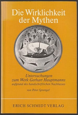 Bild des Verkufers fr Die Wirklichkeit der Mythen. Untersuchungen zum Werk Gerhart Hauptmanns aufgrund des handschriftlichen Nachlasses. zum Verkauf von Antiquariat Dennis R. Plummer