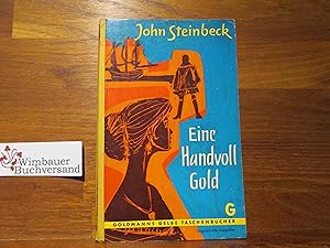 Bild des Verkufers fr Eine Handvoll Gold. John Steinbeck. Aus d. Amerikan. ins Dt. bertr. von Hans B. Wagenseil / Goldmanns gelbe Taschenbcher ; Bd. 533 zum Verkauf von Antiquariat im Kaiserviertel | Wimbauer Buchversand