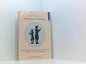 Bild des Verkufers fr Werthers Wilhelm: Seine galanten und schrecklichen Abenteuer, in Briefen von ihm selbst erzhlt zum Verkauf von Book Broker