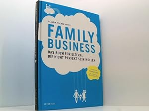 Bild des Verkufers fr Family Business. Das Buch fr Eltern, die nicht perfekt sein wollen. zum Verkauf von Book Broker