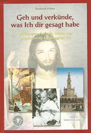 Bild des Verkufers fr Geh und verknde, was Ich dir gesagt habe. Weisungen, Aufrufe, Worte von prophetischer Eindringlichkeit. zum Verkauf von Lewitz Antiquariat