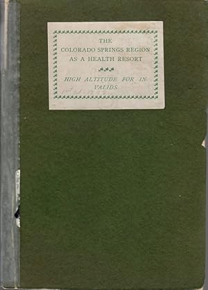 The Colorado Springs Region as a Health Resort: High Altitudes for Invalids