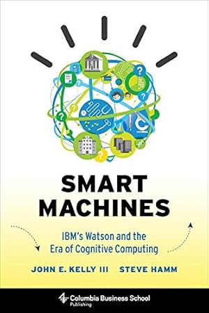 Bild des Verkufers fr Iii, J: Smart Machines - IBM  s Watson and the Era of C: Ibm's Watson and the Era of Cognitive Computing (Columbia Business School Publishing) zum Verkauf von Gabis Bcherlager