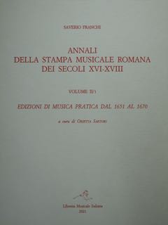 Annali della stampa musicale romana dei secoli XVI-XVIII. Vol. II/I. Edizioni di musica pratica d...