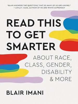 Bild des Verkufers fr Read This to Get Smarter : about Race, Class, Gender, Disability & More zum Verkauf von AHA-BUCH GmbH