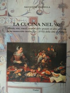 Seller image for LA CUCINA NEL '600. (Ricette,vini, rimedi curativi dello speziale ed altre curiosit da un manoscritto inedito (Sec, XVII) della citt di Firenze). for sale by EDITORIALE UMBRA SAS