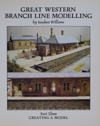 Seller image for GREAT WESTERN BRANCH LINE MODELLING Part Three CREATING A MODEL for sale by Martin Bott Bookdealers Ltd