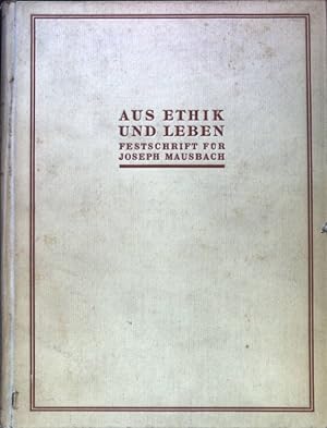 Seller image for Aus Ethik und Leben. Festschrift fr Joseph Mausbach zur Vollendung des siebzigsten Lebensjahres (7. Februar 1931) for sale by books4less (Versandantiquariat Petra Gros GmbH & Co. KG)