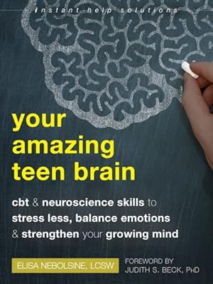 Seller image for Your Amazing Teen Brain : Cbt and Neuroscience Skills to Stress Less, Balance Emotions & Strengthen Your Growing Mind for sale by GreatBookPrices