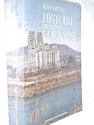 Image du vendeur pour Histoire de notre Lorraine mis en vente par Librairie Douin